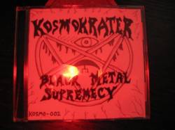 Kosmokrater : Black Metal Supremacy